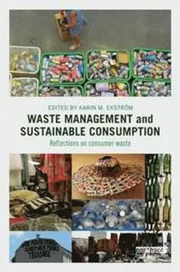 Waste Management and Sustainable Consumption; Karin Ekstrm; 2015