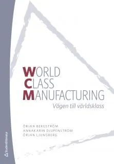 WCM : vägen till världsklass; Örjan Bergström, AnnaKarin Djupenström, Örjan Ljungberg; 2017