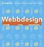 Webbdesign - Innehåll - Form - Interaktivitet; Bo Bergström, Gunnar Jutelius, Tommie Karlsson, Daniel Parmenvik; 2003