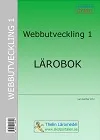 Webbutveckling 1 : Lärobok; Lars Gunther; 2012