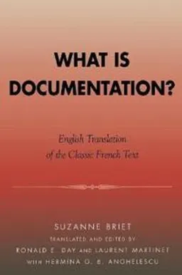 What is Documentation?; Suzanne Briet; 2006