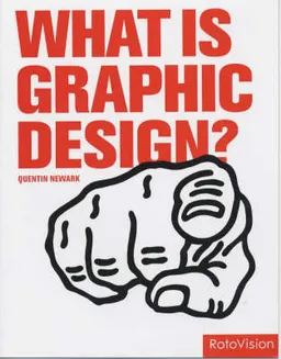 What is Graphic Design?; Quentin Newark; 2007