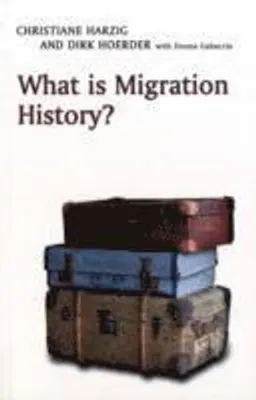 What is Migration History?; Christiane Harzig, Dirk Hoerder; 2009