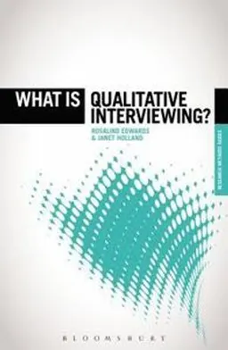 What is qualitative interviewing?; Rosalind Edwards; 2013