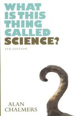 What is this thing called science?; Alan F. Chalmers; 2013