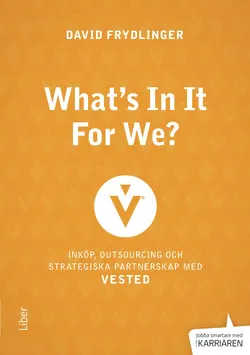 What's in it for We? : inköp, outsourcing och strategiska partnerskap med Vested; David Frydlinger; 2015