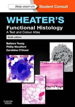 Wheater's Functional Histology : a text and colour atlas ; Barbara Young; 2013