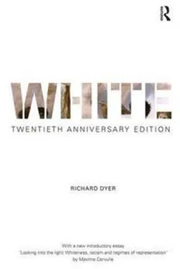 White : twentieth anniversary edition; Richard Dyer; 2017