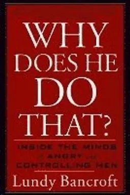 Why does he do that? : inside the minds of angry and controlling men; Lundy Bancroft; 2003