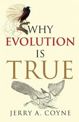 Why evolution is true; Jerry A. Coyne; 2009