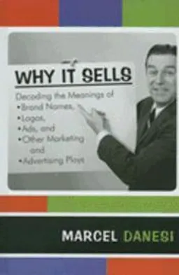 Why it Sells; Marcel Danesi; 2008