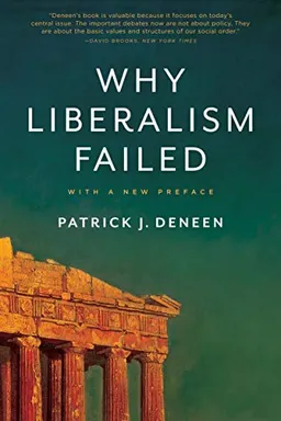 Why liberalism failed; Patrick J. Deneen; 2018