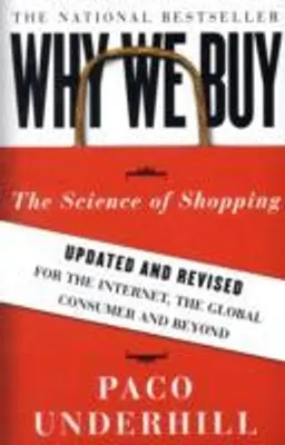 Why we buy : the science of shopping; Paco Underhill; 2009