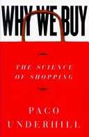 Why We Buy: The Science of ShoppingBusiness book summaryWhy We Buy: The Science of Shopping, Paco Underhill; Paco Underhill; 1999