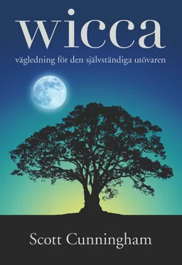 Wicca : vägledning för den självständiga utövaren; Scott Cunningham; 2013