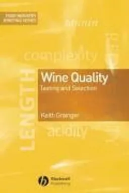 Wine Quality: Tasting and Selection; Keith Grainger; 2009