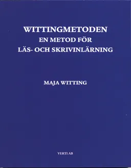 Wittingmetoden : en metod för läs- och skrivinlärning; Maja Witting; 2010