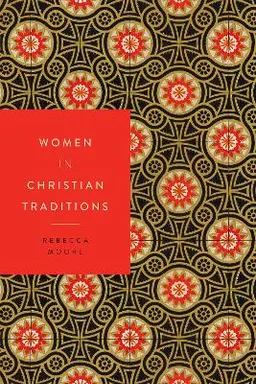 Women in Christian traditions; Rebecca Moore; 2015