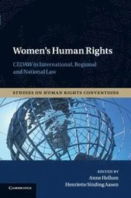 Women's human rights : CEDAW in international, regional and national law; Anne Hellum, Henriette Sinding Aasen; 2013