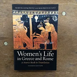 Women's life in Greece and Rome : a source book in translation [Elektronisk resurs]; Mary R Lefkowitz, Maureen B Fant; 2016