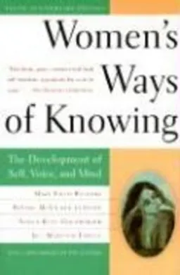 Women's ways of knowing : the development of self, voice, and mind; Mary Field Belenky; 1997