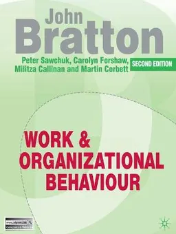 Work and Organizational Behaviour; John Bratton, Peter H Sawchuk, Carolyn Forshaw, Militza Callinan, Martin Corbett; 2010