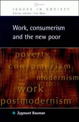 Work, Consumerism and the New PoorIssues in society; Zygmunt Bauman; 1998