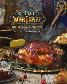 World of warcraft : the official cookbook; Chelsea Monroe-Cassel; 2016