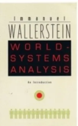 World-Systems Analysis; Immanuel Wallerstein; 2004