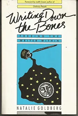 Writing down the bones : freeing the writer within; Natalie Goldberg; 1986