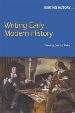 Writing Early Modern History; Garthine Walker; 2005