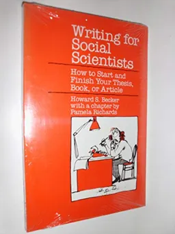 Writing for Social Scientists: How to Start and Finish Your Thesis, Book, Or ArticleVolym 1 av Chicago guides to writing, editing, and publishing; Howard Saul Becker; 1986