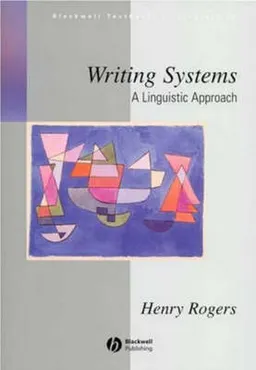 Writing Systems: A Linguistic Approach; Henry Rogers; 2004