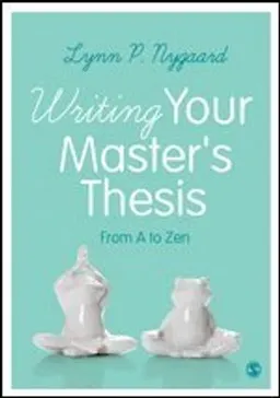 Writing your master's thesis : from A to Zen; Lynn P. Nygaard; 2017