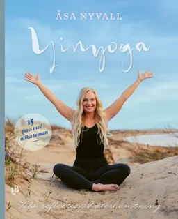 Yinyoga : vila, reflektion och återhämtning; Åsa Nyvall; 2020