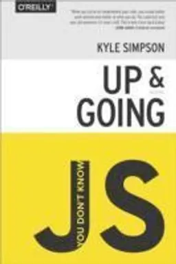 You Don't Know JS: Up & Going; Kyle Simpson; 2015