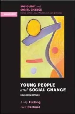 Young people and social change : new perspectives; Andy Furlong; 2007