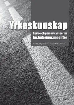 Yrkeskunskap Gods- och persontransporter, instuderingsuppg; David Lundgren, Sven Larsson, Anders Ohlson; 2013