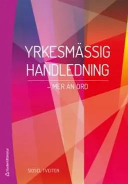 Yrkesmässig handledning : mer än ord; Sidsel Tveiten; 2014