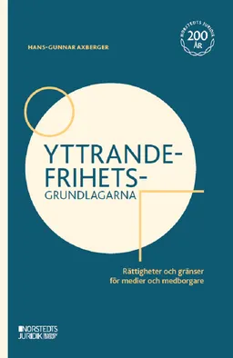 Yttrandefrihetsgrundlagarna : rättigheter och gränser för medier och medborgare; Hans-Gunnar Axberger; 2023