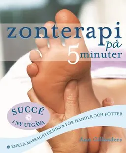 Zonterapi på 5 minuter : enkla massagetekniker för händer och fötter; Ann Gillanders; 2009