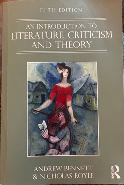 An introduction to literature, criticism and theory; Andrew Bennett, Nicholas Royle; 2016