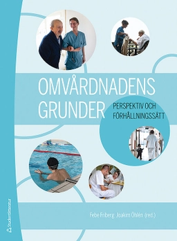 Omvårdnadens grunder - Perspektiv och förhållningssätt; Febe Friberg, Joakim Öhlén, Åsa Audulv, Christina Baggens, Eva Benzein, Ann Catrine Eldh, Carina Elgán, Karin Enskär, Henrik Eriksson, Anette Forss, Marie Golsäter, Margaretha Hagberg, Cecilia Larsdotter, Eva Jakobsson Ung, Maria Jirwe, Anita Kärner Köhler, Margret Lepp, Berit Lundman, Mikael Lundmark, Astrid Norberg, Maria Nyström, Karin Ringsberg, Inger Sandén, Lars Sandman, Regina Santamäki Fischer, Britt-Inger Saveman, Britt-Marie Ternestedt, Pia Tingström, Lena Wiklund Gustin; 2019