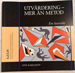Utvärdering - mer än metod : tankar och synsätt i utvärderingsforskning : en översikt; Ove Karlsson; 1999
