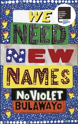 We Need New Names; NoViolet Bulawayo; 2014
