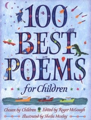 100 best poems for children; Sheila Moxley, Roger Mcgough; 2001