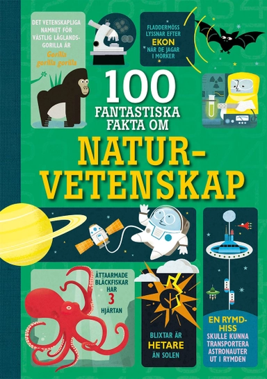 100 fantastiska fakta om naturvetenskap; Alex Frith, Minna Lacey, Jerome Martin, Jonathan Melmoth; 2022