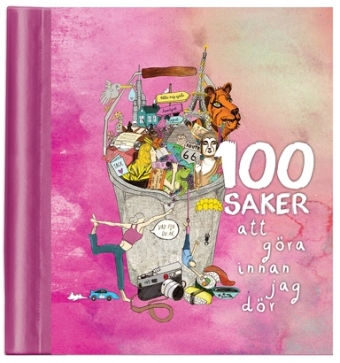 100 saker att göra innan jag dör; Jenny Ekman, Hanna Bühlmann; 2013