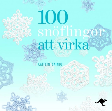 100 snöflingor att virka; Caitlin Sainio; 2012