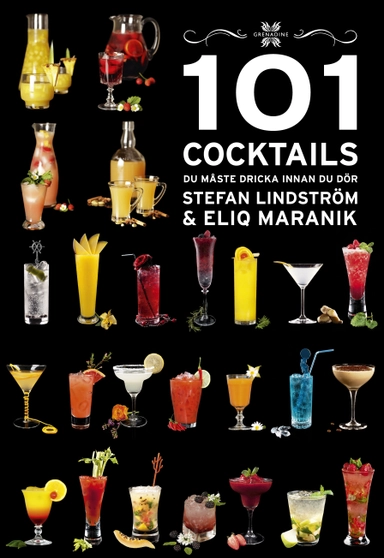 101 Cocktails du måste dricka innan du dör; Eliq Maranik, Stefan Lindström; 2017